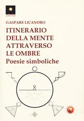 Itinerario della mente attraverso le ombre. Poesie simboliche