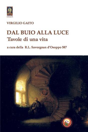 Dal buio alla luce. Tavole di una vita - Virgilio Gaito - Libro Tipheret 2020, Netzach | Libraccio.it