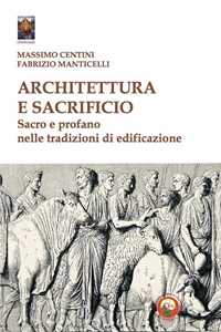 Architettura E Sacrificio. Sacro E Profano Nelle Tradizioni Di Edificazione