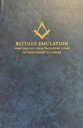 Rituale emulation. Come eseguito dalla Emulation Lodge of Improvement di Londra