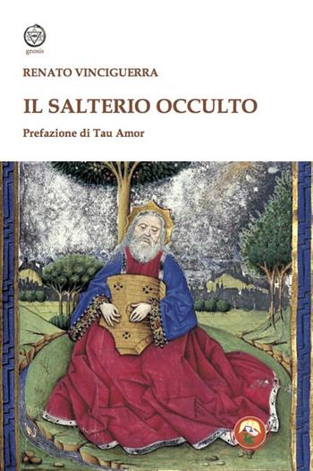 Il salterio occulto - Renato Vinciguerra - Libro Tipheret 2022, Gnosis | Libraccio.it