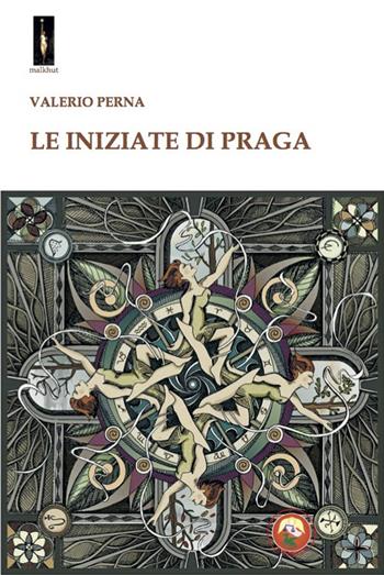 Le iniziate di Praga - Valerio Perna - Libro Tipheret 2020, Malkhut | Libraccio.it
