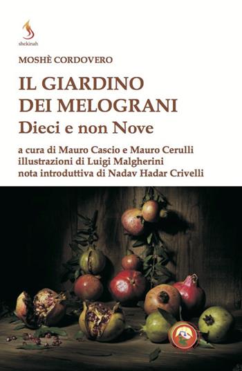 Il giardino dei melograni. Dieci e non nove - Moïse Cordovéro - Libro Tipheret 2021, Shekinah | Libraccio.it