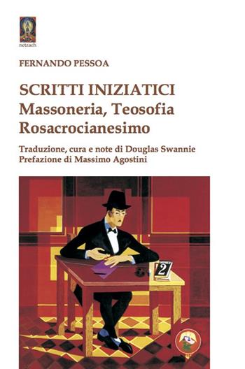 Scritti iniziatici. Massoneria, Teosofia, Rosacrocianesimo - Fernando Pessoa - Libro Tipheret 2021, Netzach | Libraccio.it