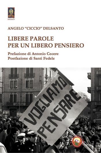 Libere parole per un libero pensiero - Angelo «Ciccio» Delsanto - Libro Tipheret 2021, Netzach | Libraccio.it