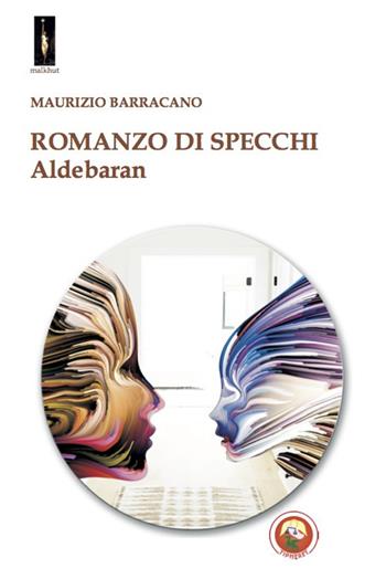 Romanzo di specchi. Aldebaran - Maurizio Barracano - Libro Tipheret 2021, Malkhut | Libraccio.it