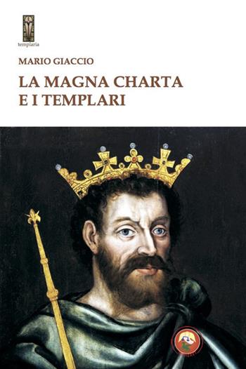 La Magna Charta e i Templari - Mario Giaccio - Libro Tipheret 2021, Templaria | Libraccio.it