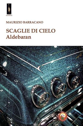 Scaglie di cielo. Aldebaran - Maurizio Barracano - Libro Tipheret 2021, Malkhut | Libraccio.it