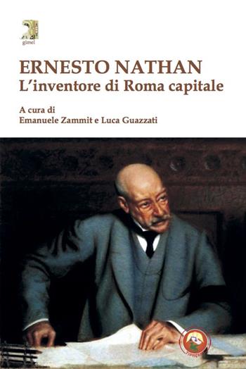 Ernesto Nathan. L'inventore di Roma capitale - Guazzati - Libro Tipheret 2021, Gimel | Libraccio.it