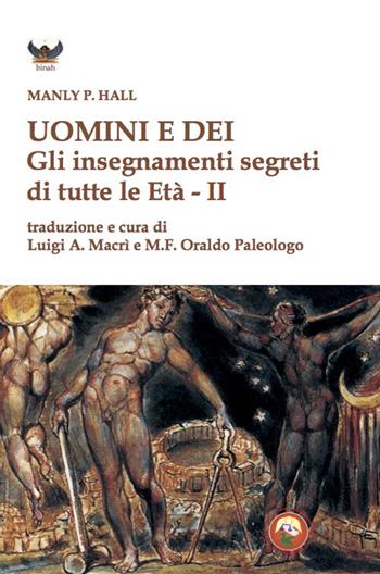 Uomini e dei. Gli insegnamenti segreti di tutte le età - Manly Palmer Hall - Libro Tipheret 2022, Binah | Libraccio.it