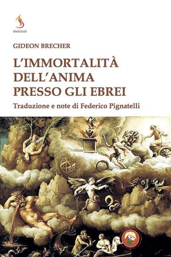 L'immortalità dell'anima presso gli ebrei - Gideon Brecher - Libro Tipheret 2022, Shekinah | Libraccio.it