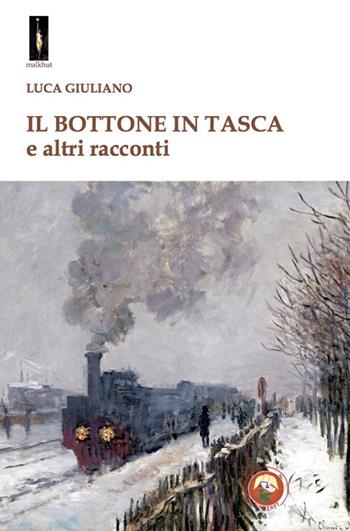 Il bottone in tasca e altri racconti - Luca Giuliano - Libro Tipheret 2022, Malkhut | Libraccio.it