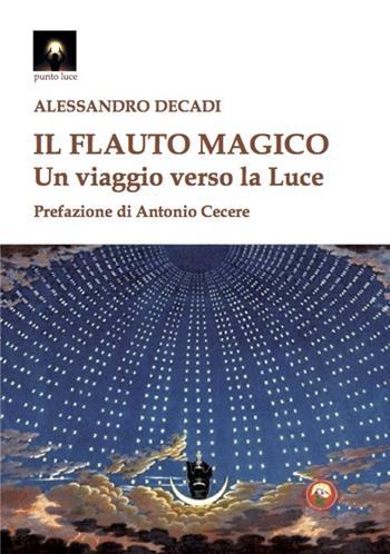 Il flauto magico. Un viaggio verso la luce - Alessandro Decadi - Libro Tipheret 2023, Punto luce | Libraccio.it