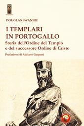 I templari in Portogallo. Storia dell' Ordine del Tempio e del successore Ordine di Cristo