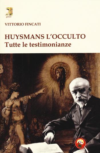 Huysmans l'occulto. Tutte le testimonianze - Vittorio Fincati - Libro Tipheret 2023, Gimel | Libraccio.it