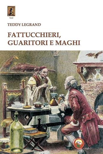 Fattucchieri, guaritori e maghi - Teddy Legrand - Libro Tipheret 2023, Hod | Libraccio.it