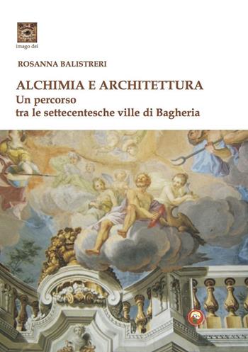 Alchimia e architettura. Ediz. illustrata - Rosanna Balistreri - Libro Tipheret 2023, Imago Dei | Libraccio.it