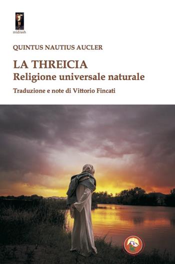 La threicia. Religione naturale dell'uomo - Quintus Nautius Aucler - Libro Tipheret 2023, Midrash | Libraccio.it