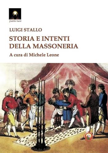 Storia e intenti della massoneria - Luigi Stallo - Libro Tipheret 2023, Punto luce | Libraccio.it