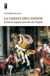 La chiave dell'Eneide. Guida al segreto nascosto da Virgilio