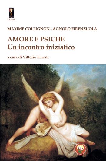 Amore e Psiche. Un incontro iniziatico - Maxime Collignon, Agnolo Firenzuola - Libro Tipheret 2024, Midrash | Libraccio.it