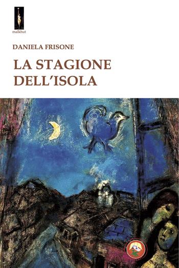 La stagione dell'isola - Daniela Frisone - Libro Tipheret 2023, Malkhut | Libraccio.it
