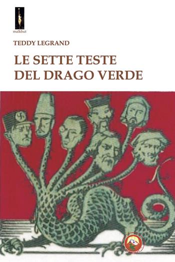 Le sette teste del drago verde - Teddy Legrand - Libro Tipheret 2024, Malkhut | Libraccio.it