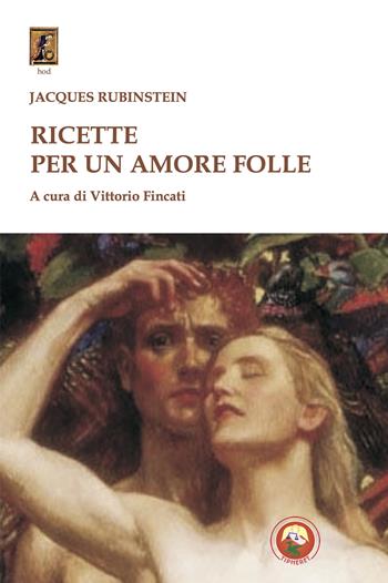 Ricette per un amore folle - Jacques Rubinstein - Libro Tipheret 2024, Hod | Libraccio.it