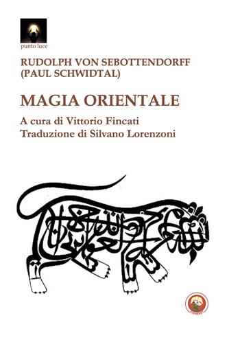 Magia orientale - Rudolf von Sebottendorff - Libro Tipheret 2024, Punto luce | Libraccio.it