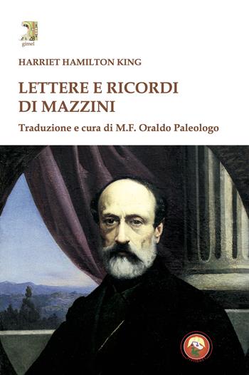 Lettere e ricordi di Mazzini - Harriet Eleanor Hamilton King - Libro Tipheret 2024, Gimel | Libraccio.it