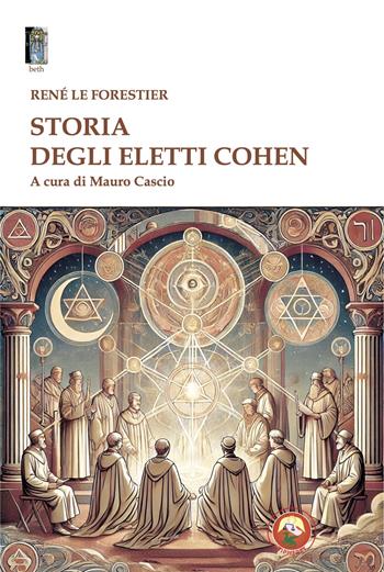 Storia degli eletti Cohen - René Le Forestier - Libro Tipheret 2025, Beth | Libraccio.it