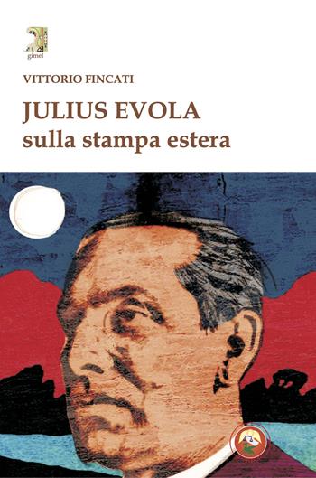 Julius Evola sulla stampa estera - Vittorio Fincati - Libro Tipheret 2024, Gimel | Libraccio.it