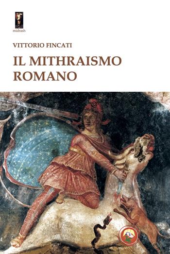 Il mithraismo romano - Vittorio Fincati - Libro Tipheret 2024, Midrash | Libraccio.it