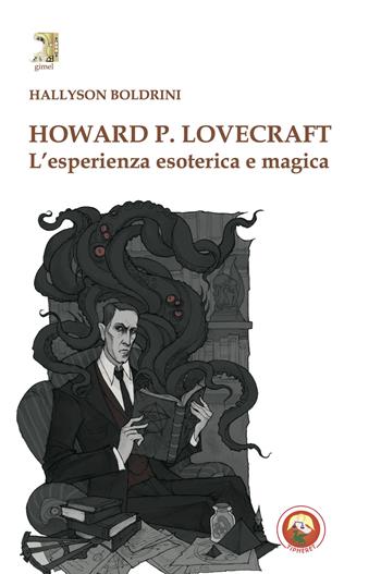 Howard P. Lovecraft. L'esperienza esoterica e magica - Hallyson Boldrini - Libro Tipheret 2024, Gimel | Libraccio.it