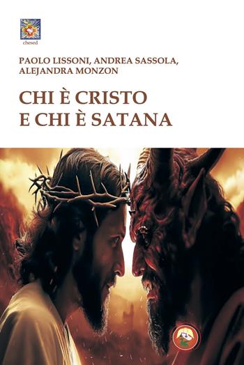 Chi è Cristo e chi è Satana - Paolo Lissoni, Andrea Sassola, Alejandra Monzon - Libro Tipheret 2024, Chesed | Libraccio.it