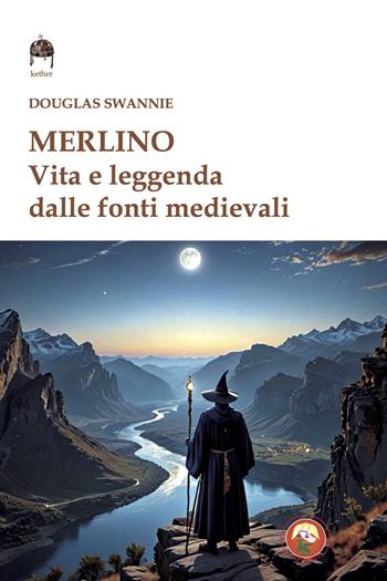 Merlino. Vita e leggenda dalle fonti medievali - Douglas Swannie - Libro Tipheret 2024, Kether | Libraccio.it