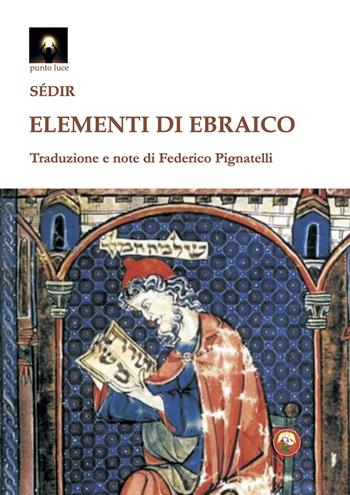 Elementi di ebraico - Sedir - Libro Tipheret 2024, Punto luce | Libraccio.it
