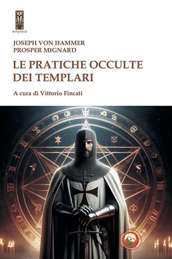 Le pratiche occulte dei templari - Joseph von Hammer - Libro Tipheret 2024, Templaria | Libraccio.it