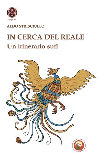 In cerca del reale. Un itinerario sufi - Aldo Strisciullo - Libro Tipheret 2024, Maqamat | Libraccio.it
