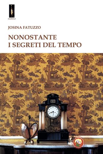Nonostante i segreti del tempo - Josina Fatuzzo - Libro Tipheret 2024, Malkhut | Libraccio.it