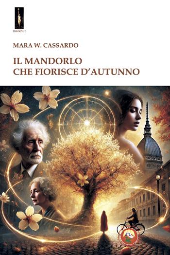 Il mandorlo che fiorisce d'autunno - Mara W. Cassardo - Libro Tipheret 2025, Malkhut | Libraccio.it