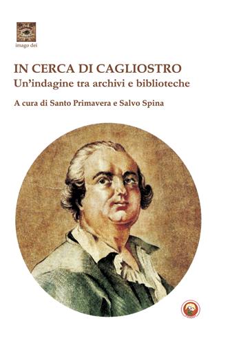 In cerca di Cagliostro. Un'indagine tra archivi e biblioteche  - Libro Tipheret 2024, Imago Dei | Libraccio.it
