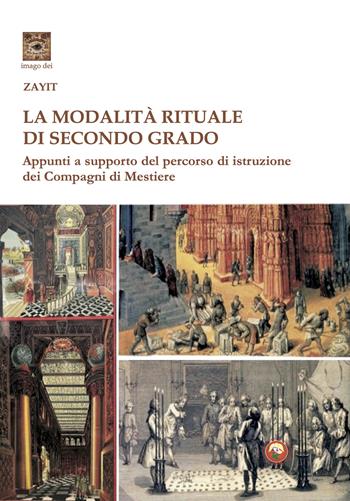 La modalità rituale di secondo grado. Appunti a supporto del percorso dei Compagni di Mestiere - Mario Valvo (Zayit) - Libro Tipheret 2024, Imago Dei | Libraccio.it