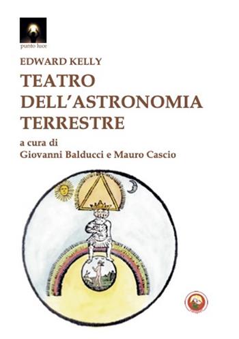 Teatro dell'astronomia terrestre - Edward Kelly - Libro Tipheret 2025, Punto luce | Libraccio.it