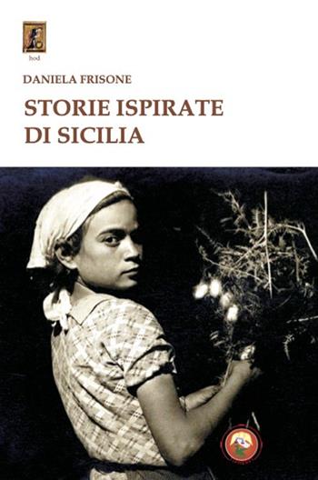 Storie ispirate di Sicilia - Daniela Frisone - Libro Tipheret 2025, Hod | Libraccio.it
