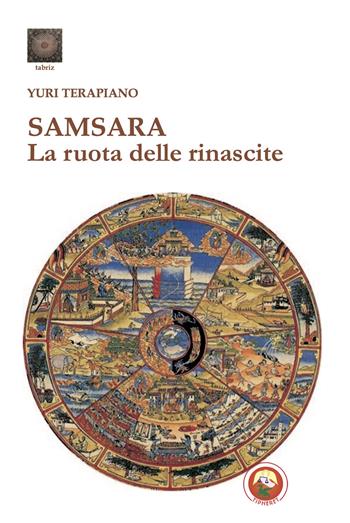 Samsara. La ruota delle rinascite - Yuri Terapiano - Libro Tipheret 2025, Tabriz | Libraccio.it