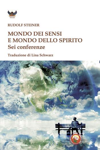 Mondo dei sensi e il mondo dello spirito. Sei conferenze - Rudolf Steiner - Libro Tipheret 2025, Binah | Libraccio.it