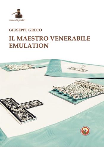Il maestro venerabile emulation - Giuseppe Greco - Libro Tipheret 2025, Manuali pratici | Libraccio.it