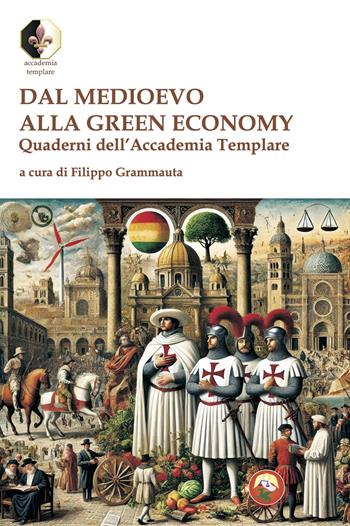 Dal Medioevo alla Green economy. Quaderni dell'Accademia Templare  - Libro Tipheret 2025, Accademia Templare | Libraccio.it