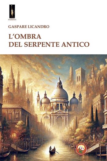 L'ombra del serpente antico - Gaspare Licandro - Libro Tipheret 2025, Malkhut | Libraccio.it